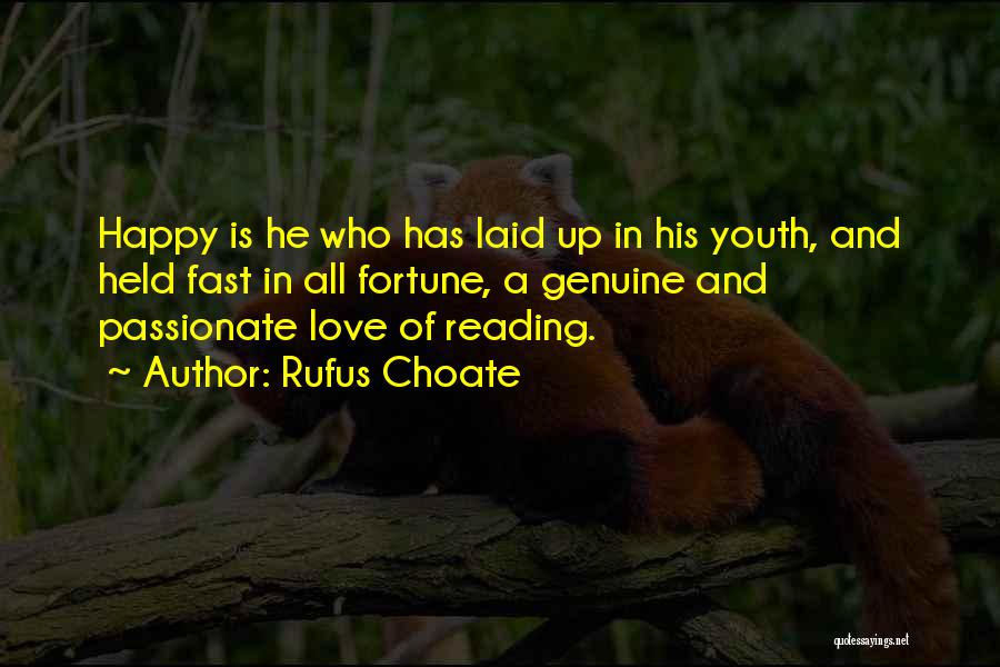 Rufus Choate Quotes: Happy Is He Who Has Laid Up In His Youth, And Held Fast In All Fortune, A Genuine And Passionate