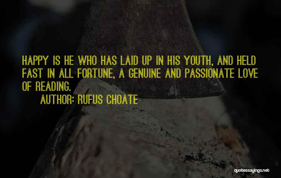 Rufus Choate Quotes: Happy Is He Who Has Laid Up In His Youth, And Held Fast In All Fortune, A Genuine And Passionate