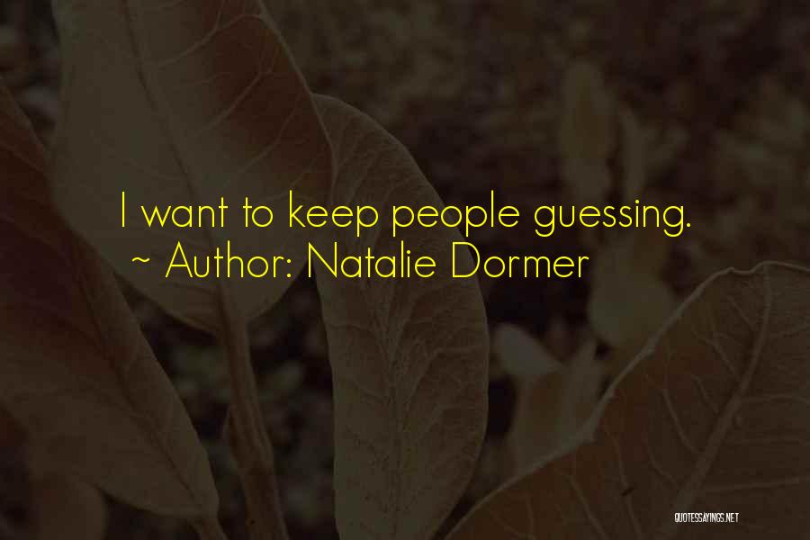 Natalie Dormer Quotes: I Want To Keep People Guessing.