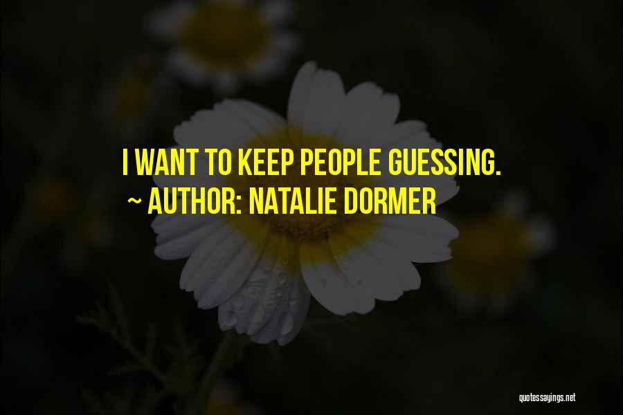 Natalie Dormer Quotes: I Want To Keep People Guessing.