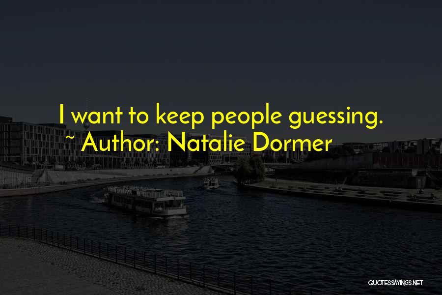 Natalie Dormer Quotes: I Want To Keep People Guessing.