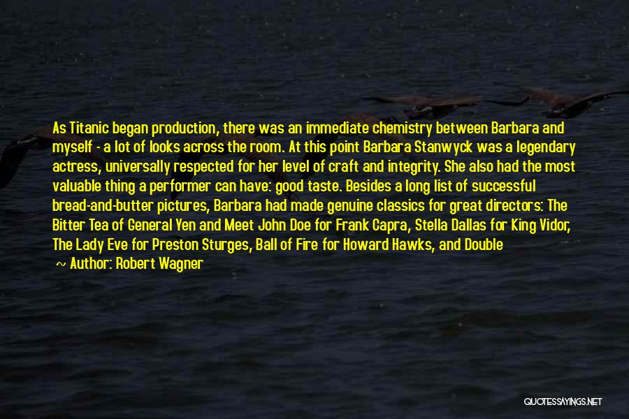 Robert Wagner Quotes: As Titanic Began Production, There Was An Immediate Chemistry Between Barbara And Myself - A Lot Of Looks Across The