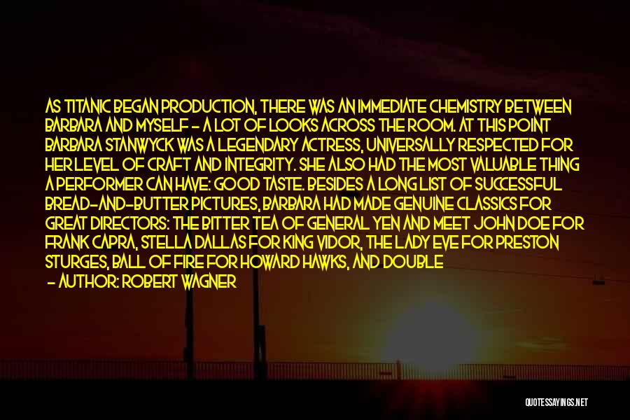 Robert Wagner Quotes: As Titanic Began Production, There Was An Immediate Chemistry Between Barbara And Myself - A Lot Of Looks Across The