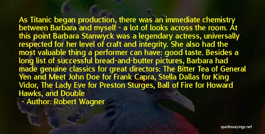 Robert Wagner Quotes: As Titanic Began Production, There Was An Immediate Chemistry Between Barbara And Myself - A Lot Of Looks Across The