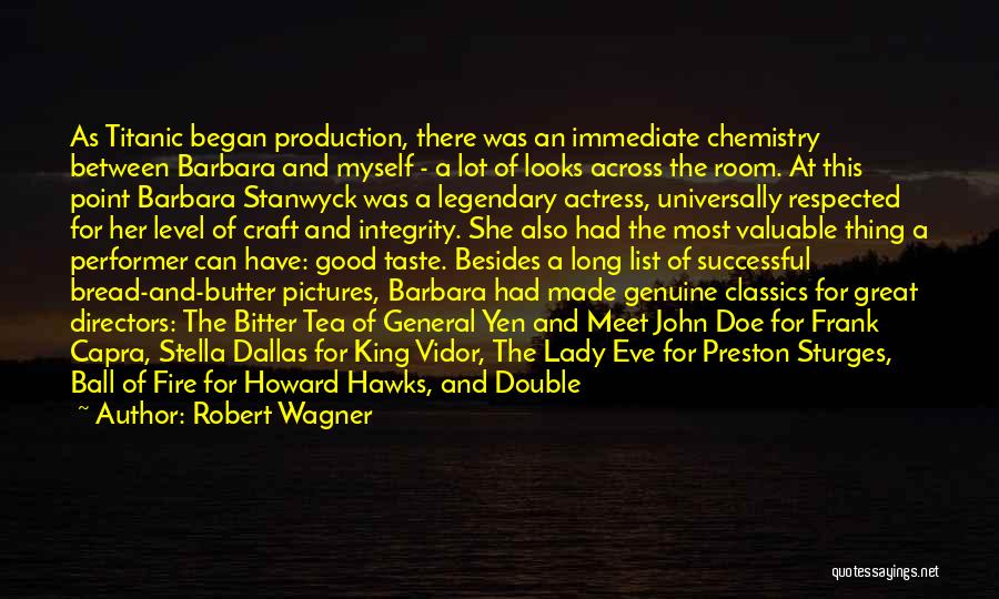 Robert Wagner Quotes: As Titanic Began Production, There Was An Immediate Chemistry Between Barbara And Myself - A Lot Of Looks Across The