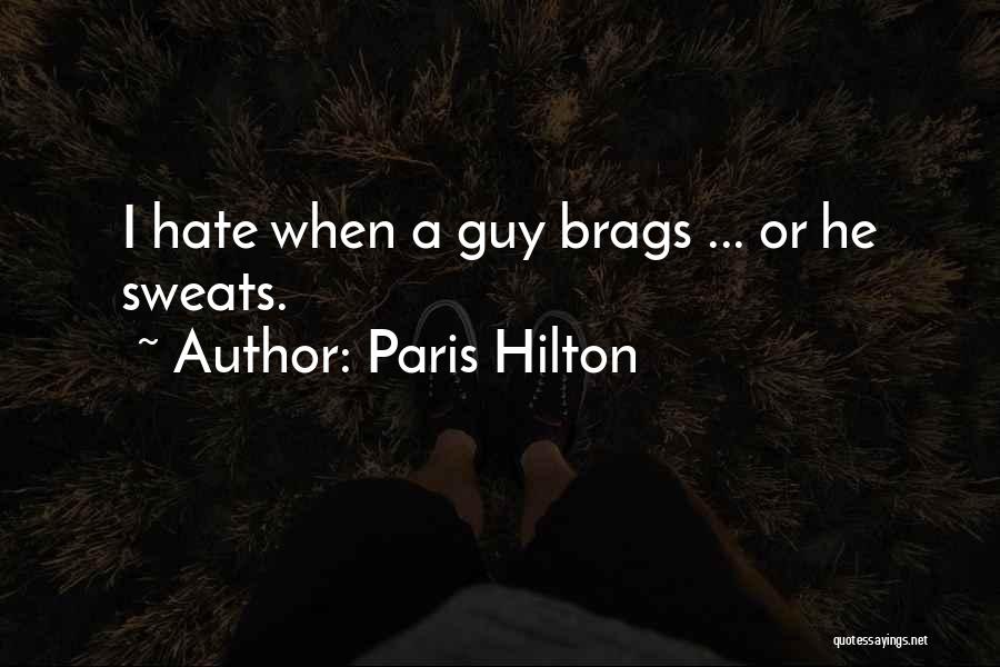 Paris Hilton Quotes: I Hate When A Guy Brags ... Or He Sweats.