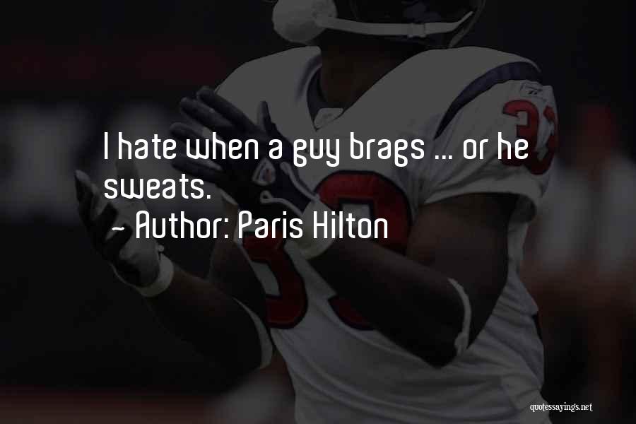 Paris Hilton Quotes: I Hate When A Guy Brags ... Or He Sweats.