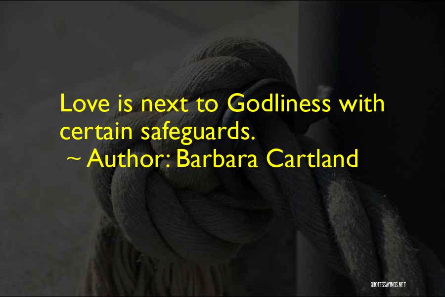 Barbara Cartland Quotes: Love Is Next To Godliness With Certain Safeguards.