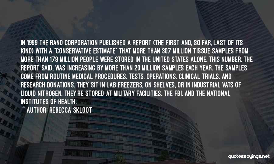 Rebecca Skloot Quotes: In 1999 The Rand Corporation Published A Report (the First And, So Far, Last Of Its Kind) With A Conservative