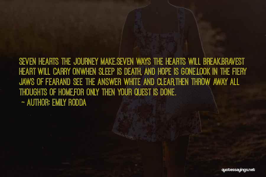 Emily Rodda Quotes: Seven Hearts The Journey Make.seven Ways The Hearts Will Break.bravest Heart Will Carry Onwhen Sleep Is Death, And Hope Is