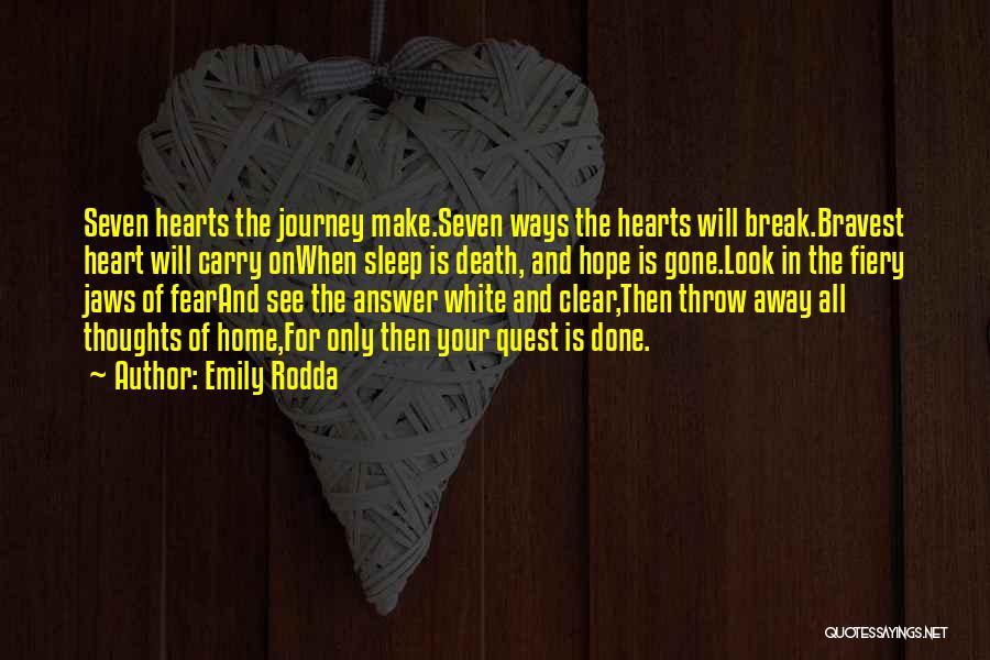 Emily Rodda Quotes: Seven Hearts The Journey Make.seven Ways The Hearts Will Break.bravest Heart Will Carry Onwhen Sleep Is Death, And Hope Is