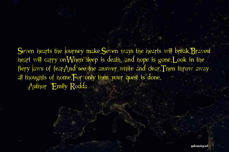 Emily Rodda Quotes: Seven Hearts The Journey Make.seven Ways The Hearts Will Break.bravest Heart Will Carry Onwhen Sleep Is Death, And Hope Is