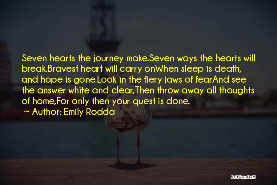 Emily Rodda Quotes: Seven Hearts The Journey Make.seven Ways The Hearts Will Break.bravest Heart Will Carry Onwhen Sleep Is Death, And Hope Is