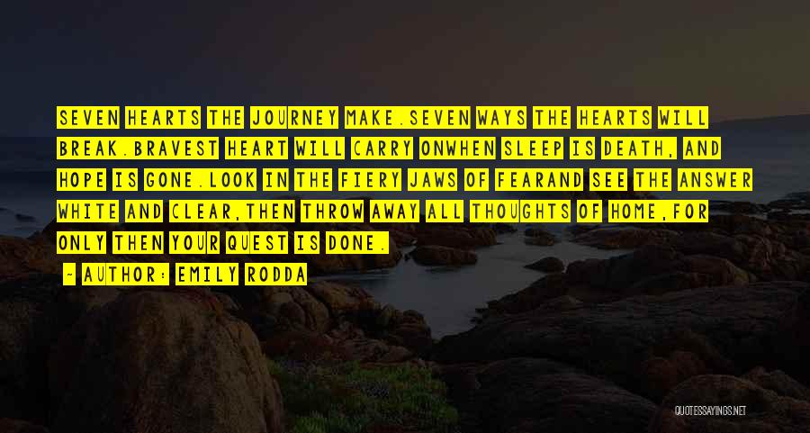 Emily Rodda Quotes: Seven Hearts The Journey Make.seven Ways The Hearts Will Break.bravest Heart Will Carry Onwhen Sleep Is Death, And Hope Is