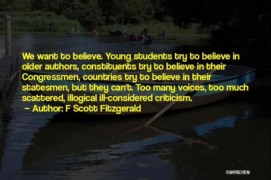 F Scott Fitzgerald Quotes: We Want To Believe. Young Students Try To Believe In Older Authors, Constituents Try To Believe In Their Congressmen, Countries