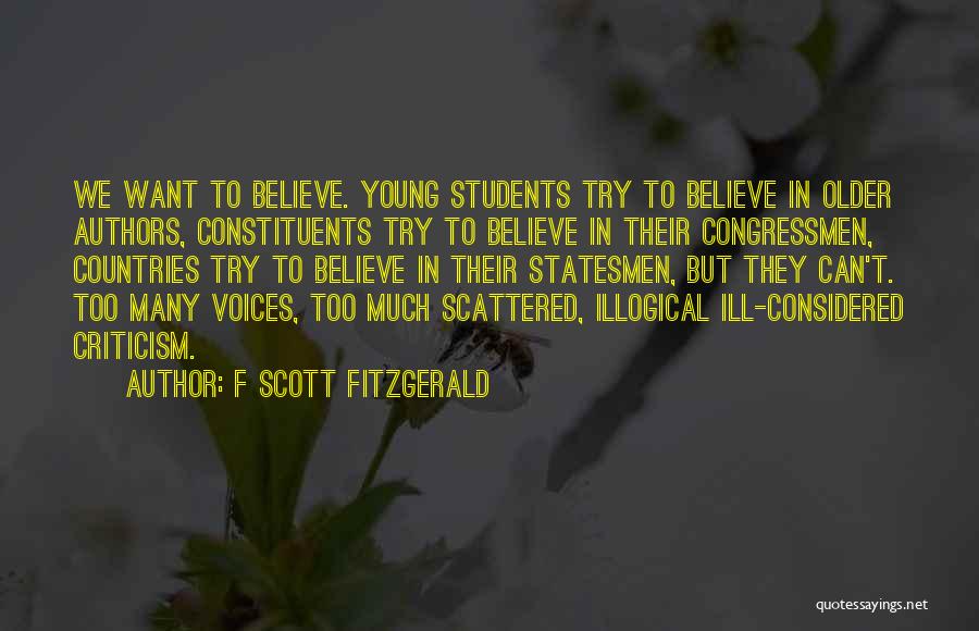 F Scott Fitzgerald Quotes: We Want To Believe. Young Students Try To Believe In Older Authors, Constituents Try To Believe In Their Congressmen, Countries