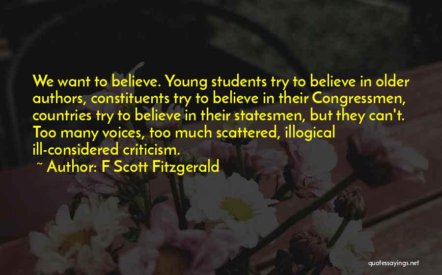 F Scott Fitzgerald Quotes: We Want To Believe. Young Students Try To Believe In Older Authors, Constituents Try To Believe In Their Congressmen, Countries