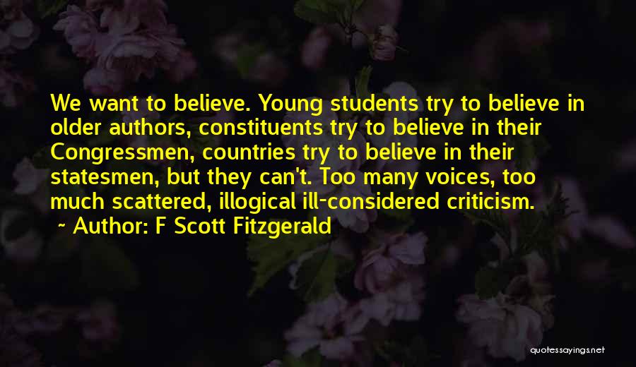 F Scott Fitzgerald Quotes: We Want To Believe. Young Students Try To Believe In Older Authors, Constituents Try To Believe In Their Congressmen, Countries