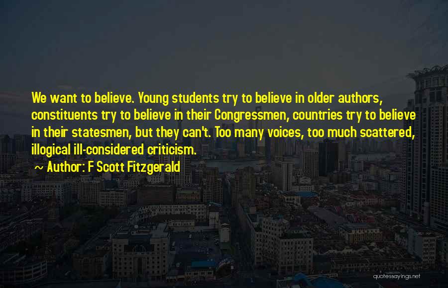 F Scott Fitzgerald Quotes: We Want To Believe. Young Students Try To Believe In Older Authors, Constituents Try To Believe In Their Congressmen, Countries