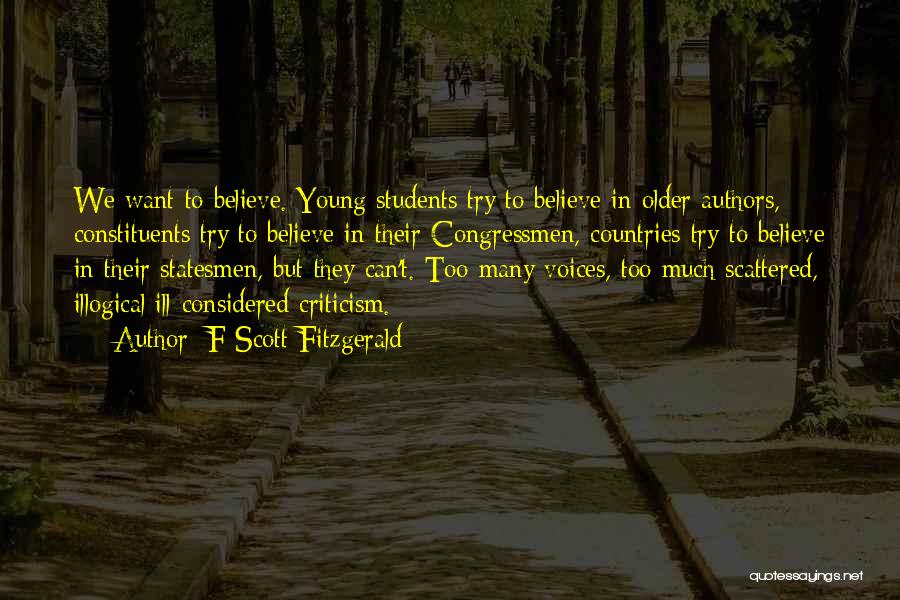 F Scott Fitzgerald Quotes: We Want To Believe. Young Students Try To Believe In Older Authors, Constituents Try To Believe In Their Congressmen, Countries