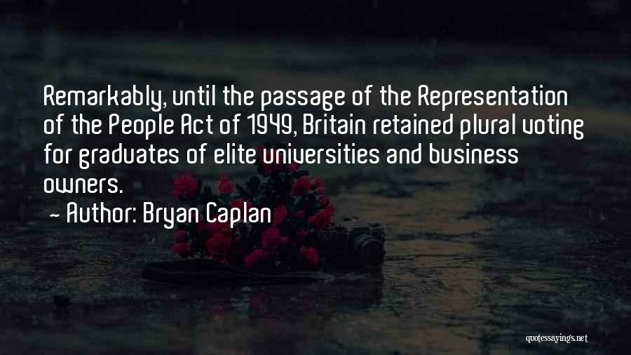 Bryan Caplan Quotes: Remarkably, Until The Passage Of The Representation Of The People Act Of 1949, Britain Retained Plural Voting For Graduates Of