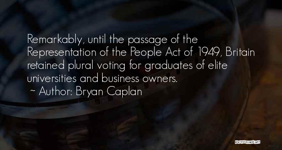 Bryan Caplan Quotes: Remarkably, Until The Passage Of The Representation Of The People Act Of 1949, Britain Retained Plural Voting For Graduates Of