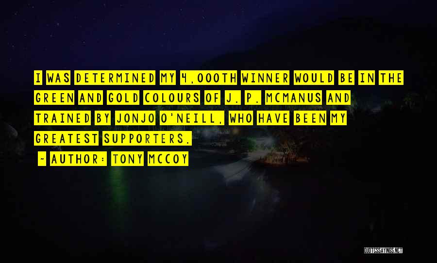 Tony McCoy Quotes: I Was Determined My 4,000th Winner Would Be In The Green And Gold Colours Of J. P. Mcmanus And Trained