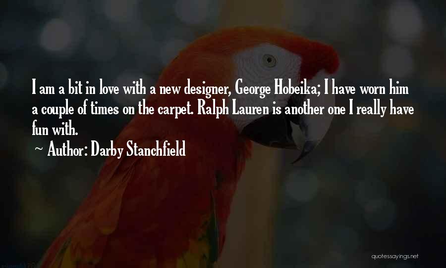 Darby Stanchfield Quotes: I Am A Bit In Love With A New Designer, George Hobeika; I Have Worn Him A Couple Of Times