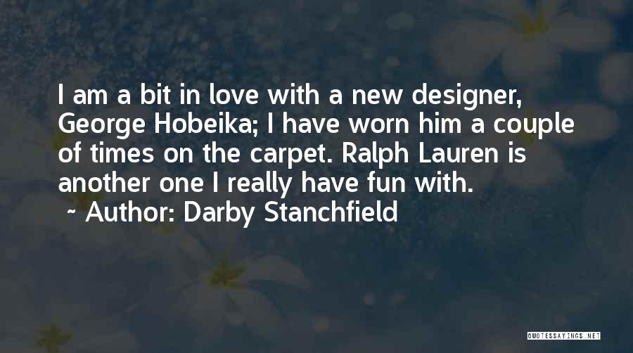 Darby Stanchfield Quotes: I Am A Bit In Love With A New Designer, George Hobeika; I Have Worn Him A Couple Of Times