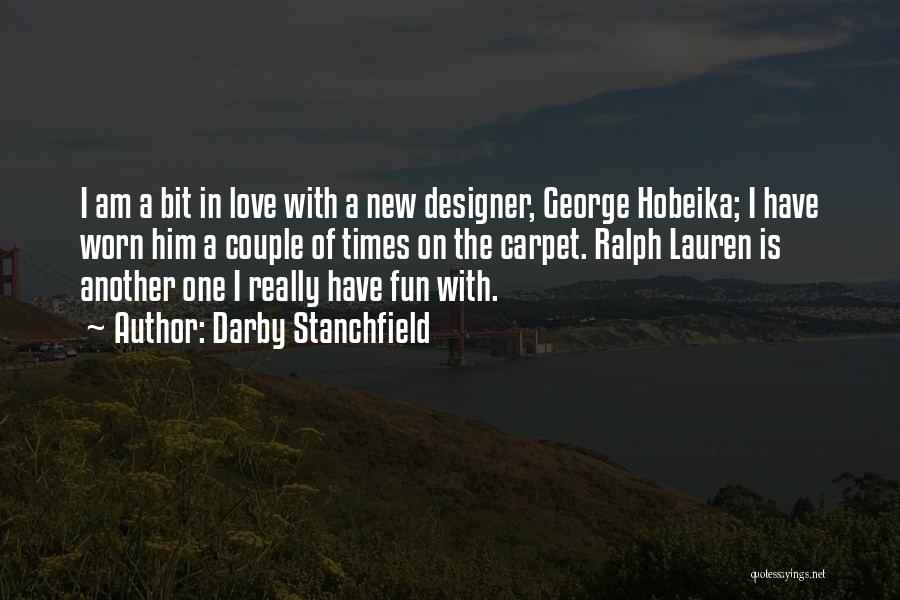 Darby Stanchfield Quotes: I Am A Bit In Love With A New Designer, George Hobeika; I Have Worn Him A Couple Of Times