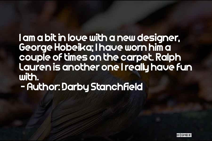 Darby Stanchfield Quotes: I Am A Bit In Love With A New Designer, George Hobeika; I Have Worn Him A Couple Of Times