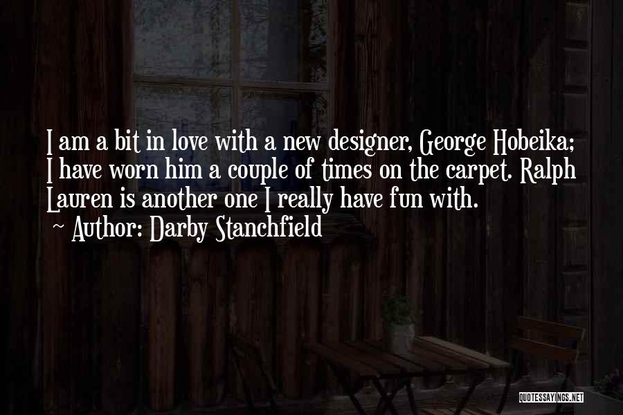 Darby Stanchfield Quotes: I Am A Bit In Love With A New Designer, George Hobeika; I Have Worn Him A Couple Of Times