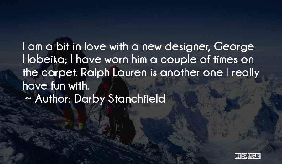 Darby Stanchfield Quotes: I Am A Bit In Love With A New Designer, George Hobeika; I Have Worn Him A Couple Of Times