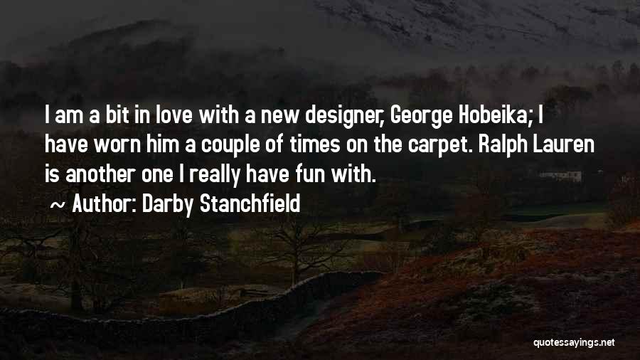Darby Stanchfield Quotes: I Am A Bit In Love With A New Designer, George Hobeika; I Have Worn Him A Couple Of Times