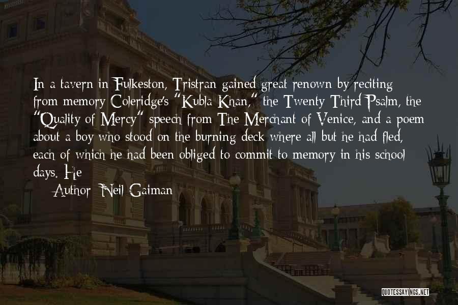 Neil Gaiman Quotes: In A Tavern In Fulkeston, Tristran Gained Great Renown By Reciting From Memory Coleridge's Kubla Khan, The Twenty-third Psalm, The