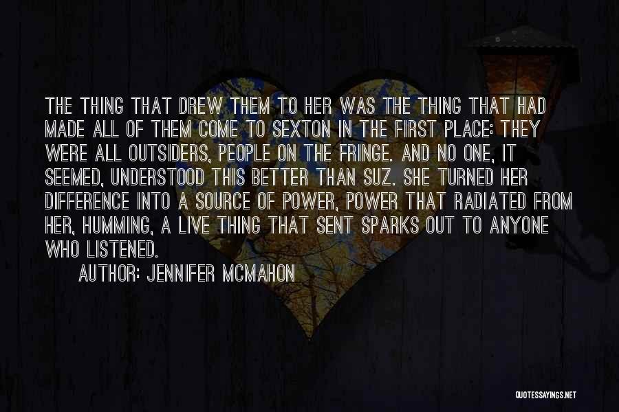 Jennifer McMahon Quotes: The Thing That Drew Them To Her Was The Thing That Had Made All Of Them Come To Sexton In