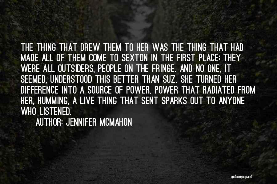 Jennifer McMahon Quotes: The Thing That Drew Them To Her Was The Thing That Had Made All Of Them Come To Sexton In