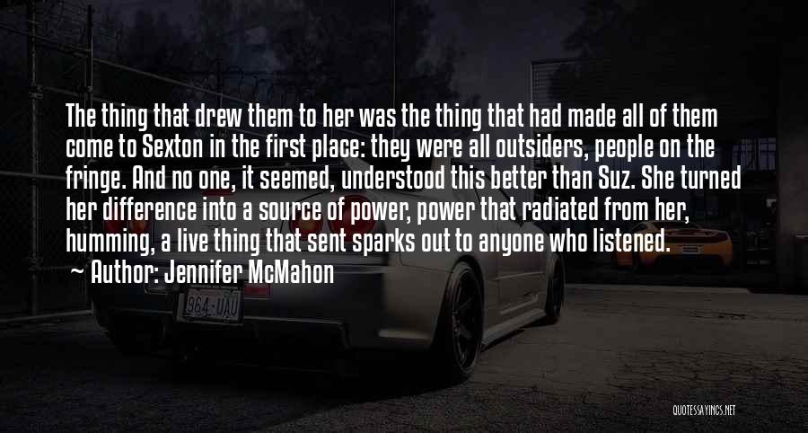 Jennifer McMahon Quotes: The Thing That Drew Them To Her Was The Thing That Had Made All Of Them Come To Sexton In