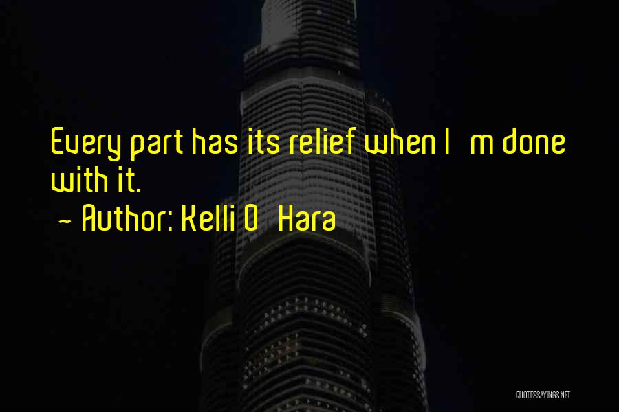 Kelli O'Hara Quotes: Every Part Has Its Relief When I'm Done With It.