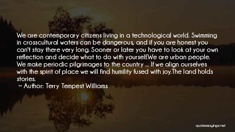 Terry Tempest Williams Quotes: We Are Contemporary Citizens Living In A Technological World. Swimming In Crosscultural Waters Can Be Dangerous, And If You Are