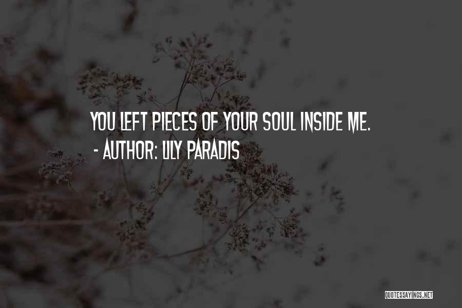 Lily Paradis Quotes: You Left Pieces Of Your Soul Inside Me.