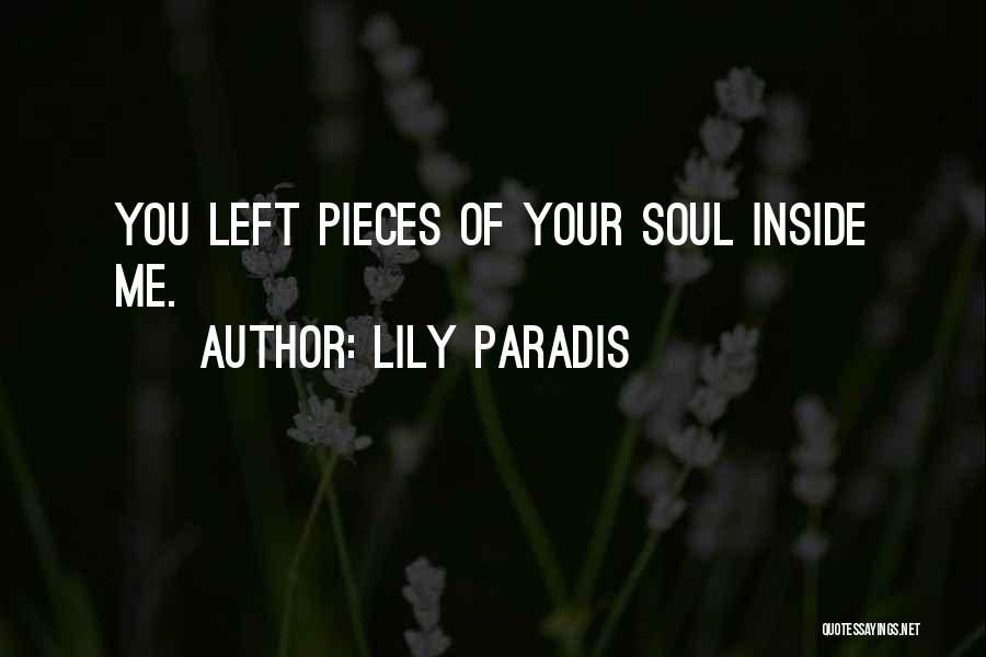 Lily Paradis Quotes: You Left Pieces Of Your Soul Inside Me.