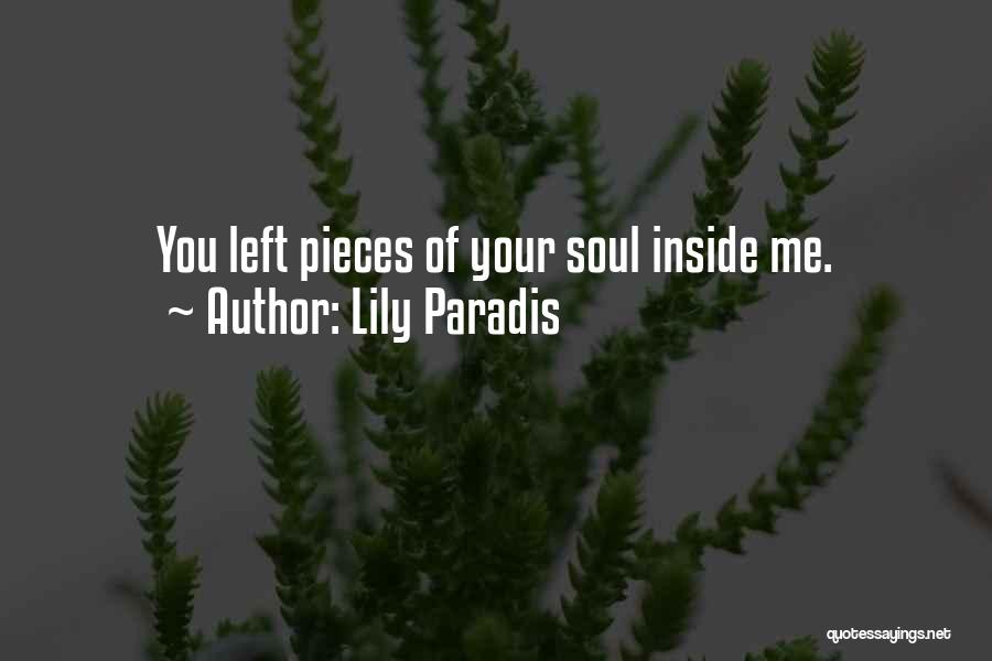 Lily Paradis Quotes: You Left Pieces Of Your Soul Inside Me.