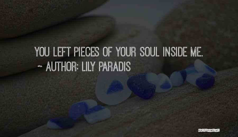 Lily Paradis Quotes: You Left Pieces Of Your Soul Inside Me.