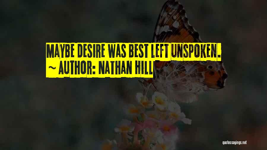 Nathan Hill Quotes: Maybe Desire Was Best Left Unspoken.