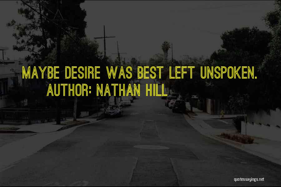 Nathan Hill Quotes: Maybe Desire Was Best Left Unspoken.