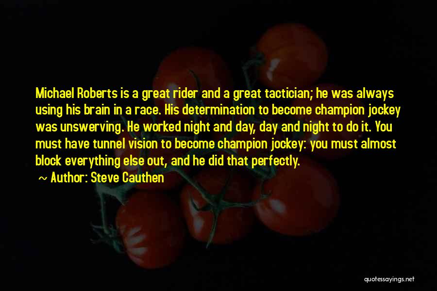 Steve Cauthen Quotes: Michael Roberts Is A Great Rider And A Great Tactician; He Was Always Using His Brain In A Race. His