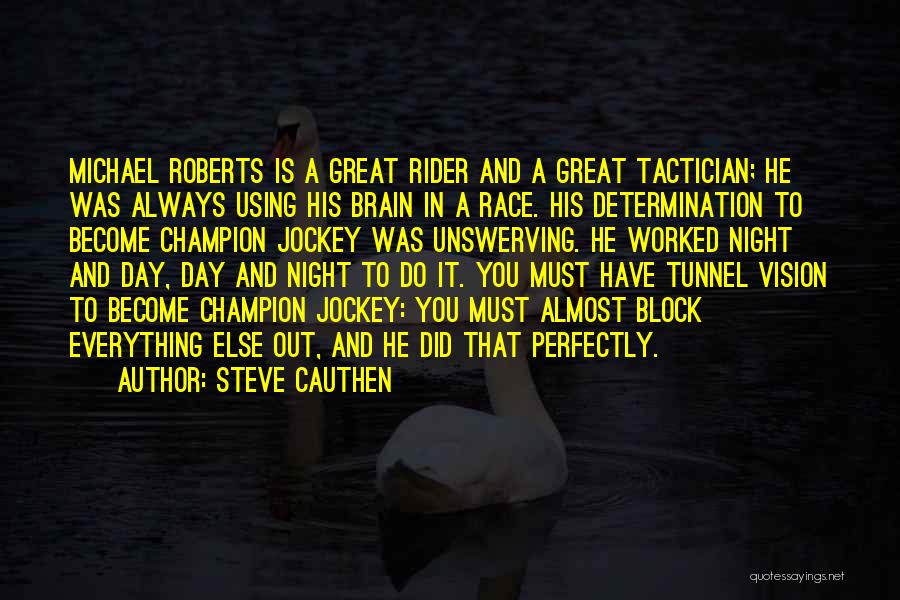 Steve Cauthen Quotes: Michael Roberts Is A Great Rider And A Great Tactician; He Was Always Using His Brain In A Race. His