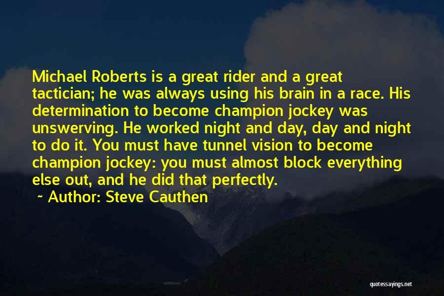 Steve Cauthen Quotes: Michael Roberts Is A Great Rider And A Great Tactician; He Was Always Using His Brain In A Race. His