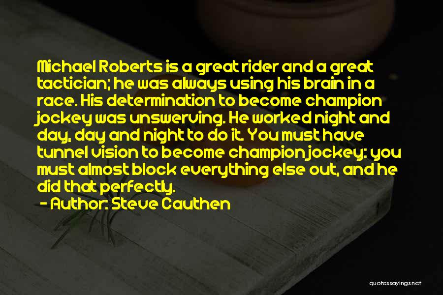 Steve Cauthen Quotes: Michael Roberts Is A Great Rider And A Great Tactician; He Was Always Using His Brain In A Race. His